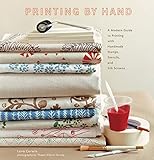 Printing by Hand: A Modern Guide to Printing with Handmade Stamps, Stencils, and Silk Screens- livre