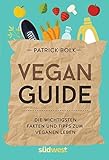 Vegan-Guide: Die wichtigsten Fakten und Tipps zum veganen Leben livre