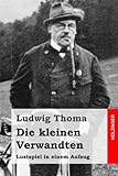 Die kleinen Verwandten: Lustspiel in einem Aufzug livre