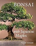 Bonsai With Japanese Maples livre