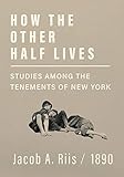 How the Other Half Lives - Studies Among the Tenements of New York (English Edition) livre
