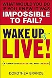 Wake Up and Live!: A Formula for Success That Really Works! (English Edition) livre