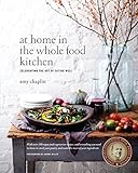 At Home in the Whole Food Kitchen: Celebrating the Art of Eating Well livre