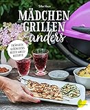 Mädchen grillen anders: Fräulein Glücklichs beste Grillrezepte livre