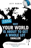 Why Your World is About to Get a Whole Lot Smaller: Oil and the End of Globalisation (English Editio livre