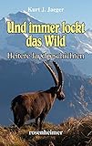 Und immer lockt das Wild - Heitere Jagdgeschichten livre