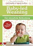 Baby-led Weaning - Das Grundlagenbuch: Der stressfreie Beikostweg livre