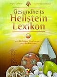 Gesundheits Heilstein Lexikon: mit Duftölen, Räucherwerk und Bach-Blüten livre