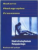 Historic Photographic Processes: A Guide to Creating Handmade Photographic Images (English Edition) livre