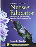 Nurse as Educator: Principles of Teaching and Learning for Nursing Practice livre
