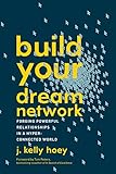 Build Your Dream Network: Forging Powerful Relationships in a Hyper-Connected World livre