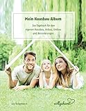 vollgeherzt: Mein Hausbau Album: Das Tagebuch für den eigenen Hausbau, Anbau, Umbau und Renovierung livre