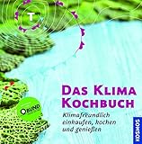 Das Klimakochbuch: Klimafreundlich einkaufen, kochen und genießen livre