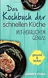 Das Kochbuch der schnellen Küche: mit herrlichem Genuss livre