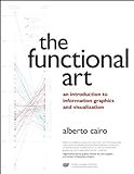 The Functional Art: An introduction to information graphics and visualization (Voices That Matter) ( livre