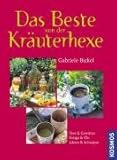 Das Beste von der Kräuterhexe: Tees & Gewürze, Essig & Öle, Liköre & Schnäpse livre