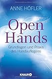 Open Hands: Grundlagen und Praxis des Handauflegens livre