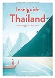 Inselguide Thailand - Reiseführer Inseln und Strände: Tipps für die schönsten Inseln (Geheimtipp livre