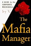 The Mafia Manager: A Guide to the Corporate Machiavelli livre