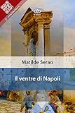 Il ventre di Napoli (Liber Liber) (Italian Edition) livre