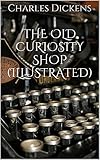 The Old Curiosity Shop (Illustrated) (English Edition) livre