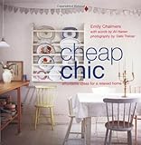 Cheap Chic: Affordable Ideas for a Relaxed Home. livre