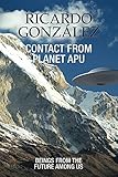 Contact From Planet Apu: Beings From the Future Among Us (English Edition) livre