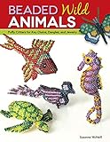 Beaded Wild Animals: Puffy Critters or Key Chains, Dangles, and Jewelry livre