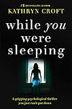 While You Were Sleeping: A gripping psychological thriller you just can't put down (English Edition) livre