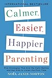 Calmer, Easier, Happier Parenting: Five Strategies That End the Daily Battles and Get Kids to Listen livre