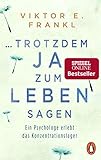 ... trotzdem Ja zum Leben sagen: Ein Psychologe erlebt das Konzentrationslager livre