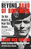 Beyond Band of Brothers: The War Memoirs of Major Dick Winters livre