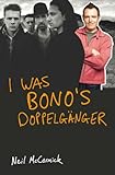 I Was Bono's Doppelganger livre