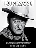 John Wayne: The Man Behind the Myth (English Edition) livre