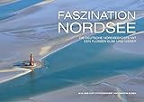 Faszination Nordsee: Die Deutsche Nordseeküste mit den Flüssen Elbe und Weser. Aus der Luft fotogr livre