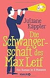 Die Schwangerschaft des Max Leif: Ein Roman in 9 Monaten livre