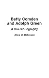 Betty Comden and Adolph Green: A Bio-Bibliography livre