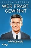 Wer fragt, gewinnt: Günther Jauch - die Biografie livre