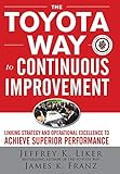 The Toyota Way to Continuous Improvement: Linking Strategy and Operational Excellence to Achieve Sup livre