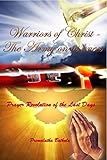 Warriors of Christ - The Army on its Knees: Prayer Revolution of the Last Days (English Edition) livre