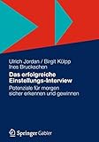Das Erfolgreiche Einstellungs-Interview: Potenziale für Morgen Sicher Erkennen und Gewinnen (German livre
