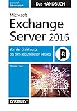 Microsoft Exchange Server 2016 - Das Handbuch: Von der Einrichtung bis zum reibungslosen Betrieb livre
