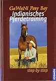 Indianisches Pferdetraining: Step by Step livre