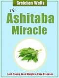 The Ashitaba Miracle - Detoxify and Heal Your Body with Ashitaba! (English Edition) livre