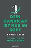 Dein Handicap ist nur im Kopf: So werden Sie mental stark livre