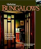 Bungalows: Design Ideas for Renovating, Remodeling, and Building New livre