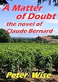 A MATTER OF DOUBT - the novel of Claude Bernard (English Edition) livre