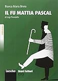 Bravi Lettori: Il fu Mattia Pascal livre