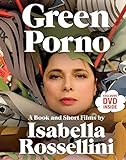 Green Porno: A Book and Short Films by Isabella Rossellini livre