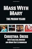 Mass with Mary: The Prison Years livre